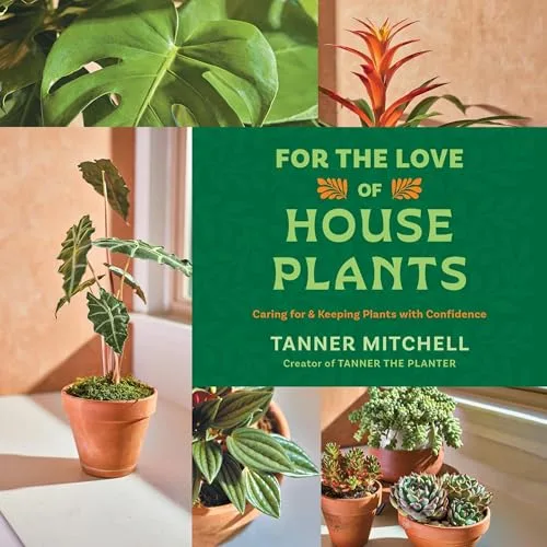 For the Love of Houseplants By Tanner Mitchell